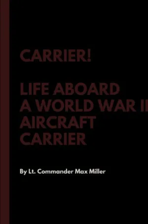 Carrier! Life Aboard a World War II Aircraft Carrier