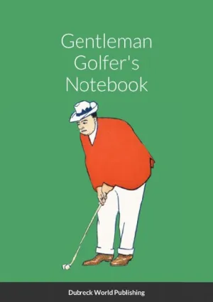 Gentleman Golfer's Notebook