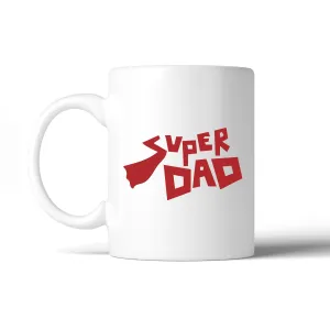 Super Dad Unique Design Coffee Mug Unique Dad Gifts From Daughter