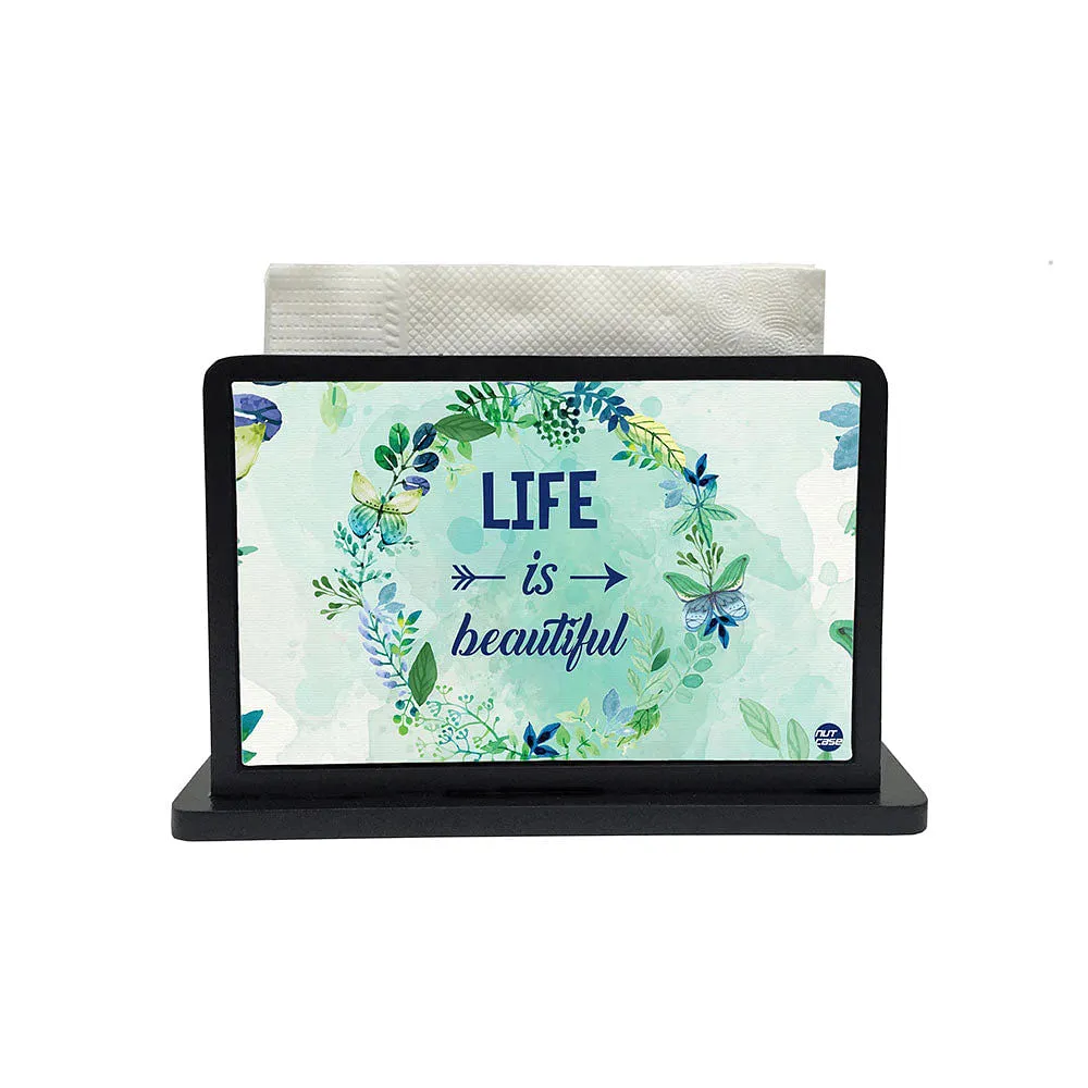 Tissue Holder Paper Napkin Stand - Life Is Beautiful